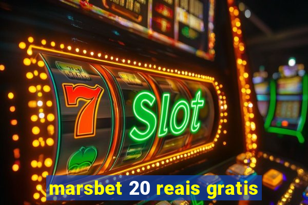 marsbet 20 reais gratis